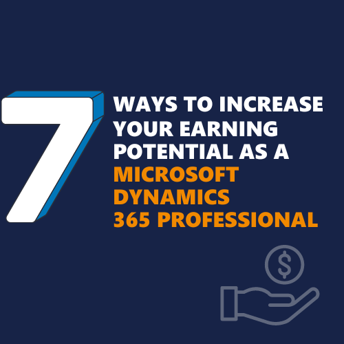 7 ways to increase your earning potential as a Microsoft Dynamics 365 professional - Nigel Frank